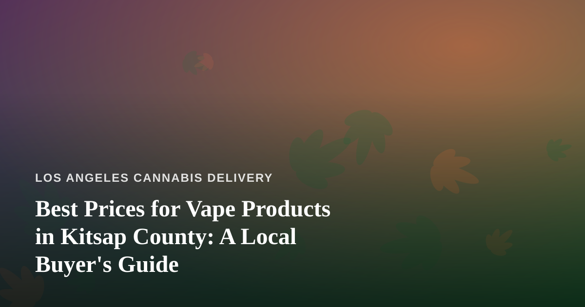 Best Prices for Vape Products in Kitsap County: A Local Buyer’s Guide
