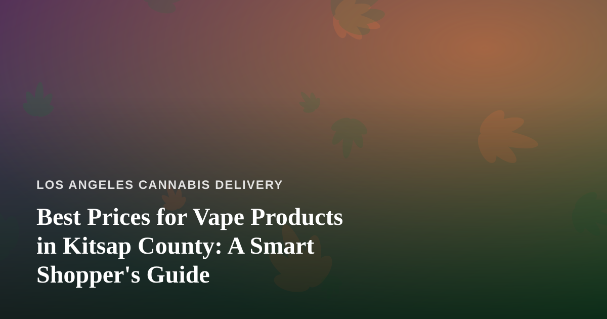 Best Prices for Vape Products in Kitsap County: A Smart Shopper’s Guide