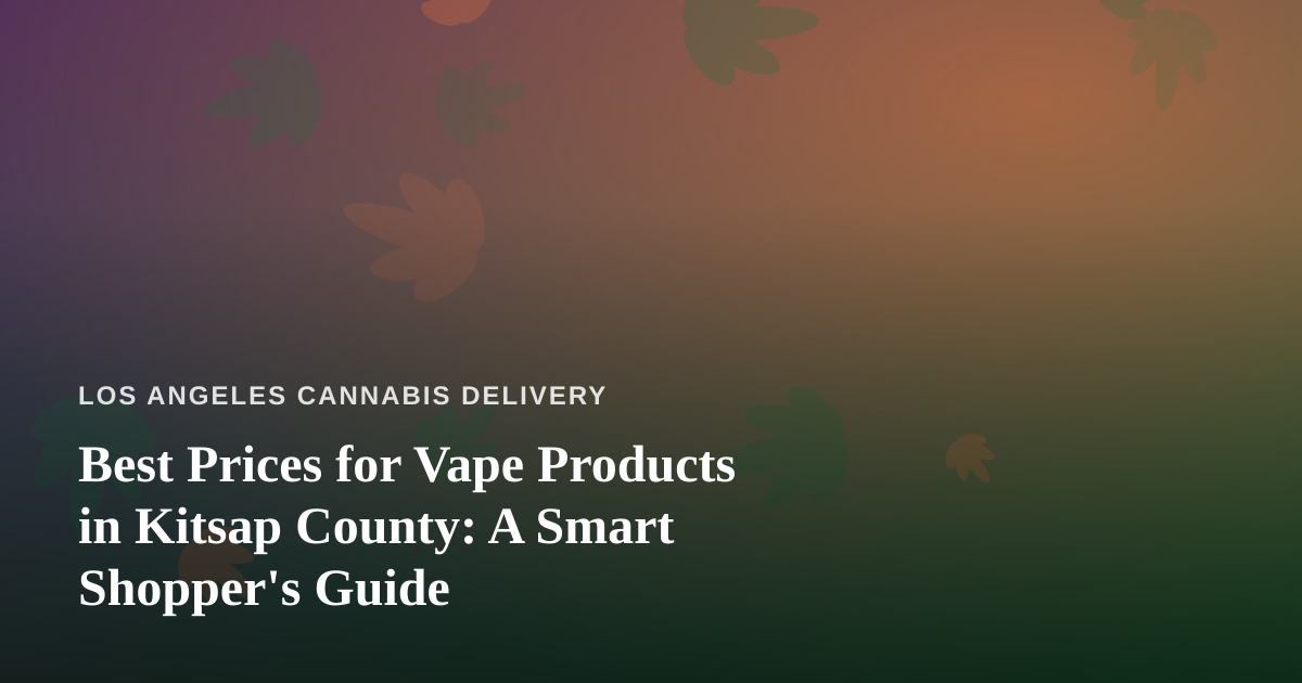 Best Prices for Vape Products in Kitsap County: A Smart Shopper’s Guide