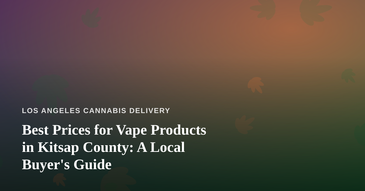 Best Prices for Vape Products in Kitsap County: A Local Buyer’s Guide