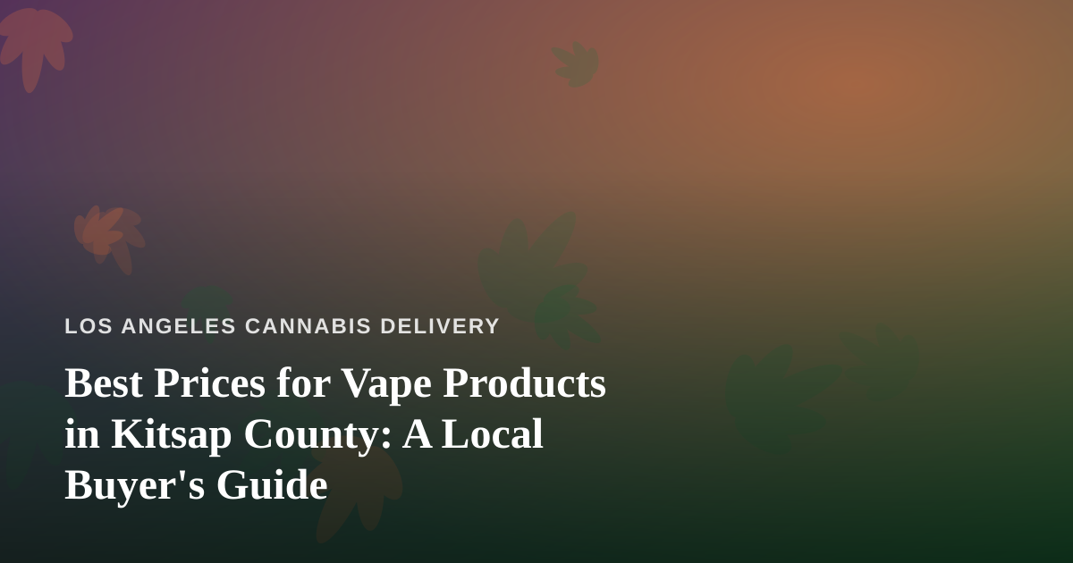Best Prices for Vape Products in Kitsap County: A Local Buyer’s Guide