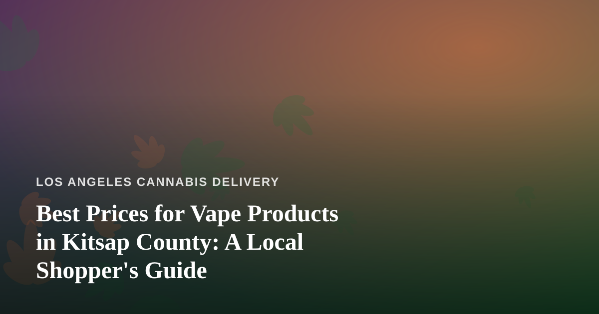 Best Prices for Vape Products in Kitsap County: A Local Shopper’s Guide