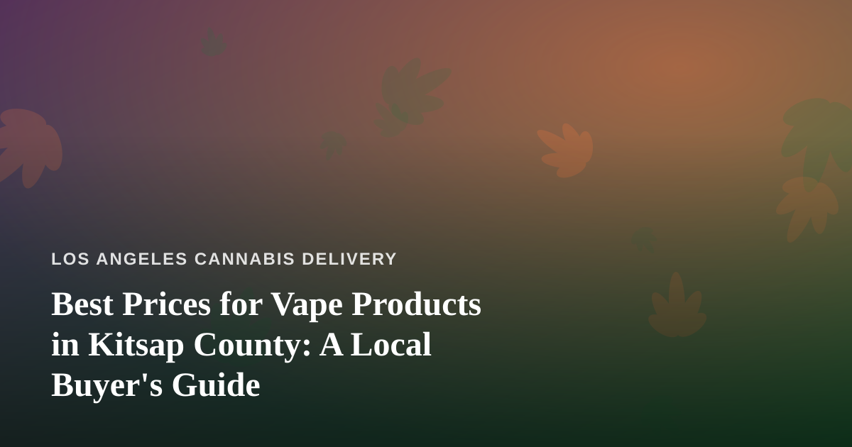 Best Prices for Vape Products in Kitsap County: A Local Buyer’s Guide