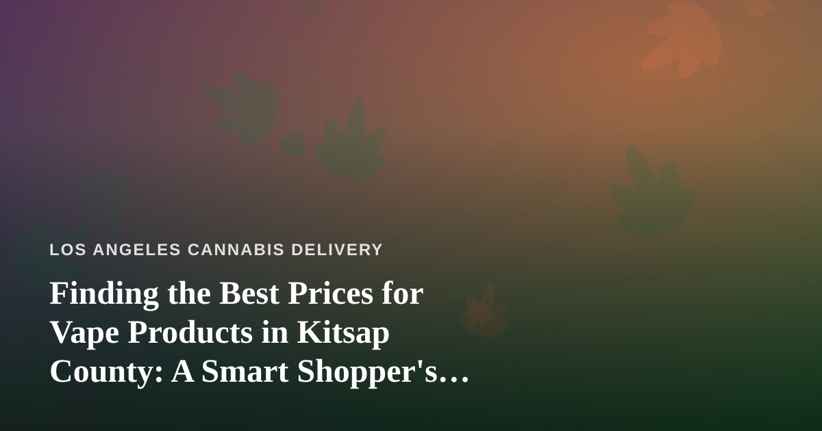 Finding the Best Prices for Vape Products in Kitsap County: A Smart Shopper’s Guide