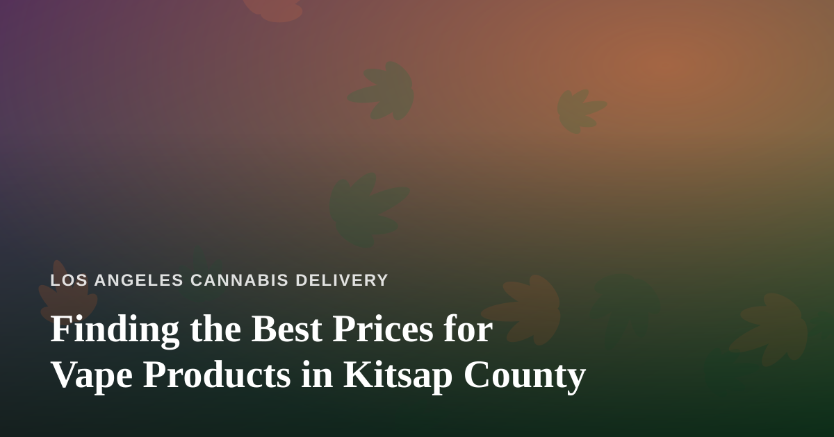 Finding the Best Prices for Vape Products in Kitsap County