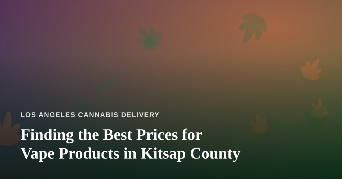Finding the Best Prices for Vape Products in Kitsap County