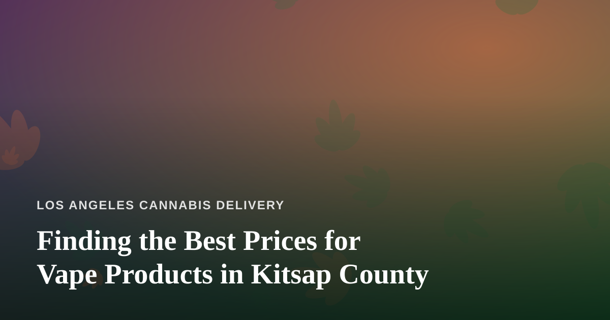 Finding the Best Prices for Vape Products in Kitsap County