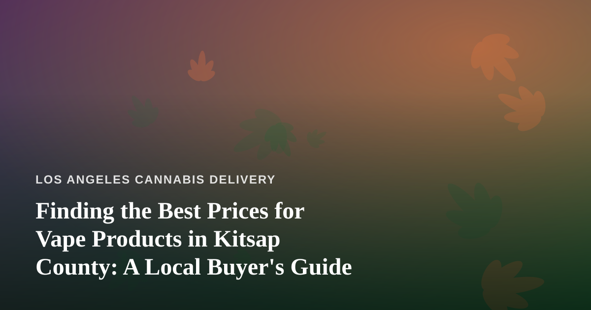 Finding the Best Prices for Vape Products in Kitsap County: A Local Buyer’s Guide