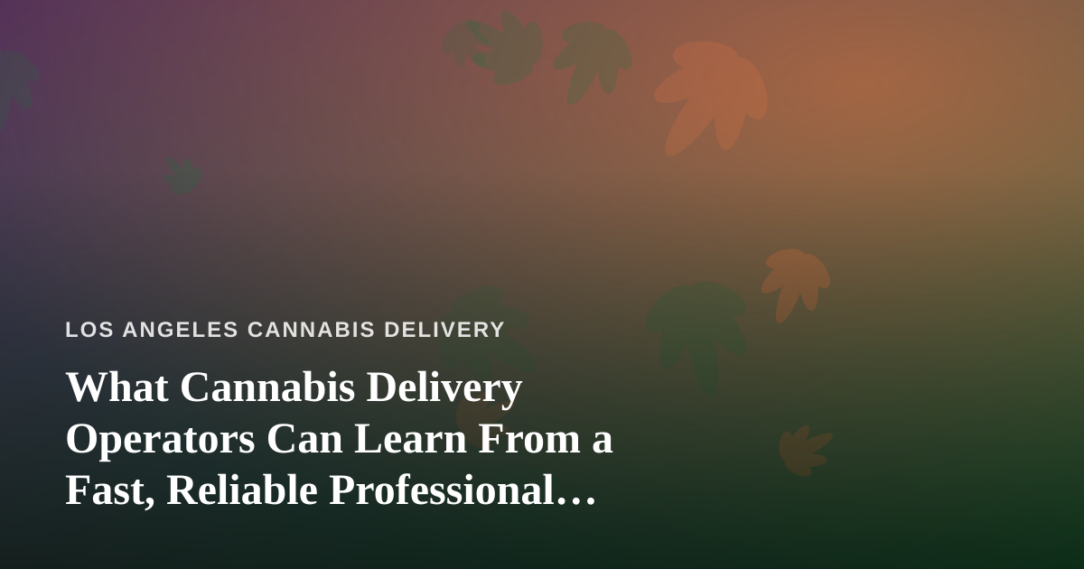 What Cannabis Delivery Operators Can Learn From a Fast, Reliable Professional Lawn Care Company