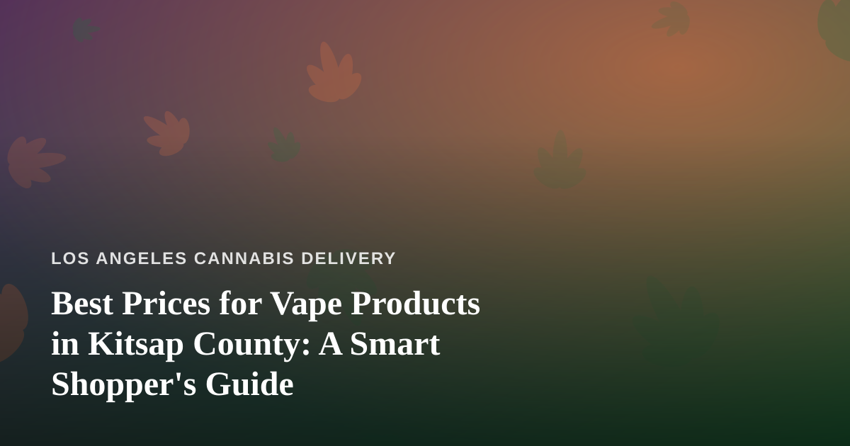 Best Prices for Vape Products in Kitsap County: A Smart Shopper’s Guide
