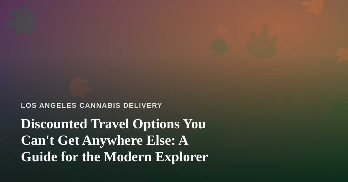 Discounted Travel Options You Can’t Get Anywhere Else: A Guide for the Modern Explorer