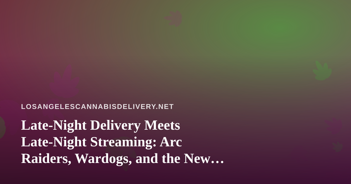 Late-Night Delivery Meets Late-Night Streaming: Arc Raiders, Wardogs, and the New Wave of Twitch Gaming