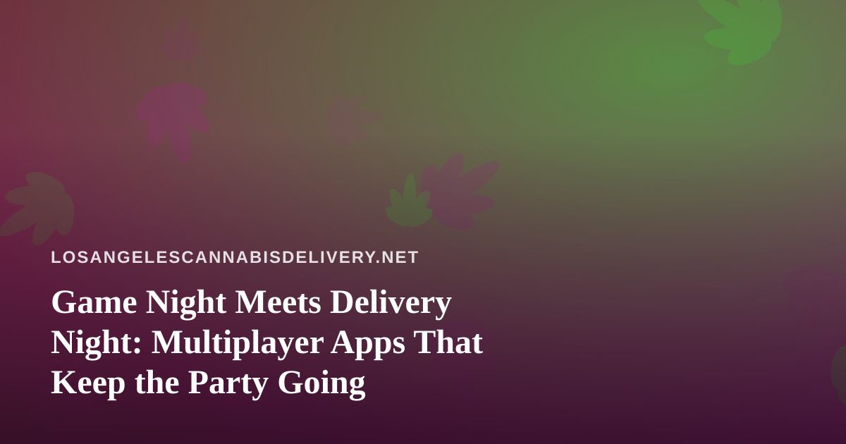 Game Night Meets Delivery Night: Multiplayer Apps That Keep the Party Going