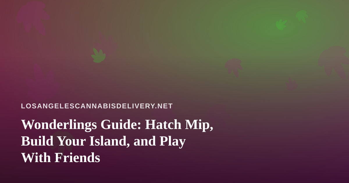 Wonderlings Guide: Hatch Mip, Build Your Island, and Play With Friends